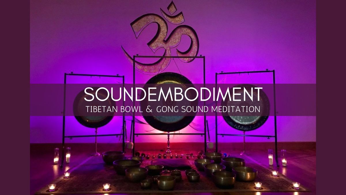 SOUNDEMBODIMENT: TIBETAN BOWL & GONG SOUND MEDITATION