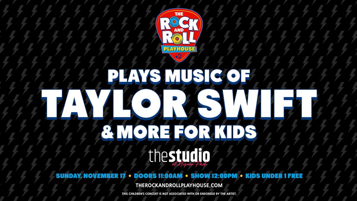 The Rock and Roll Playhouse: Music of Taylor Swift for Kids!