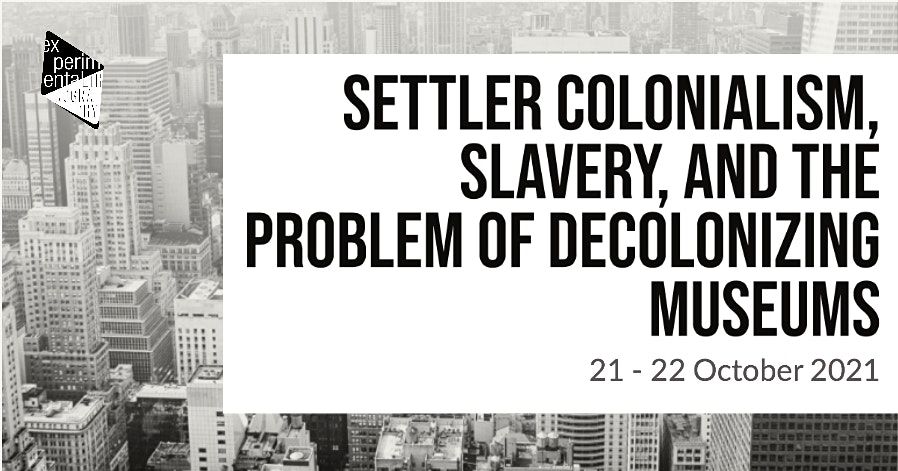 Settler Colonialism, Slavery, and the Problem of Decolonizing Museums