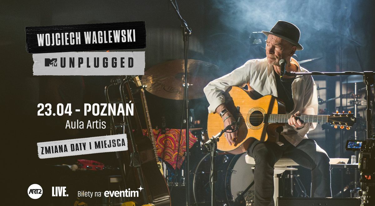 Wojciech Waglewski | MTV Unplugged | 23.04 Pozna\u0144