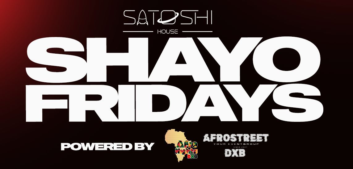 SHAYO FRIDAY | DUBAI'S HOTEST AFROBEAT LADYS NIGHT