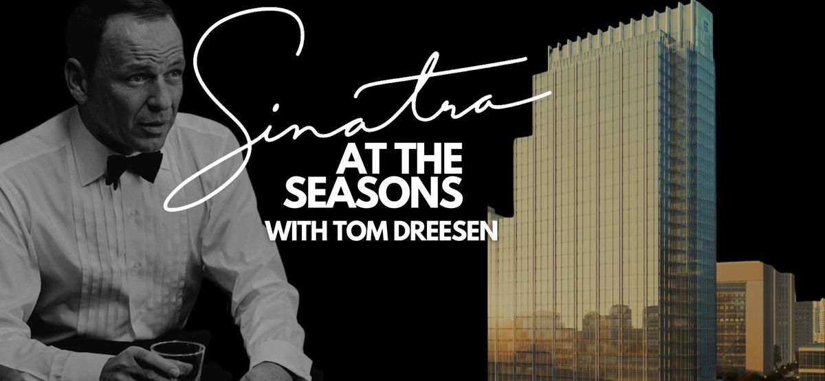 Sinatra at the Seasons Dinner & Show with Tom Dreesen