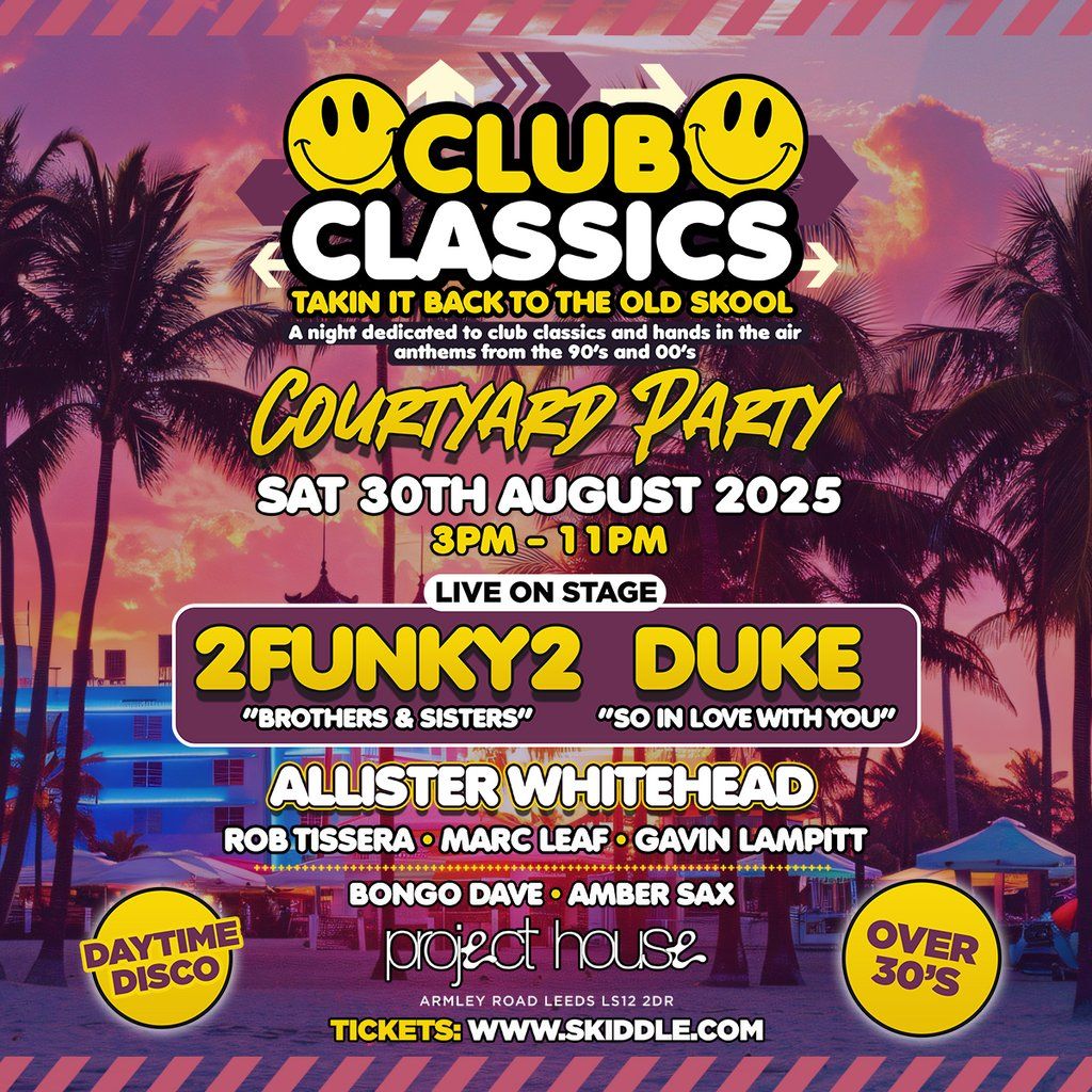 Club Classics 90s & 00s Courtyard Party (Over 30s)