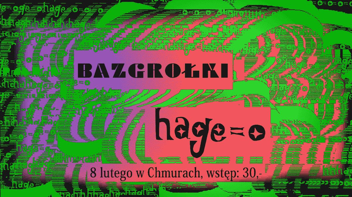 8 lutego: Bazgro\u0142ki i HAGE-O (Bazgreo)