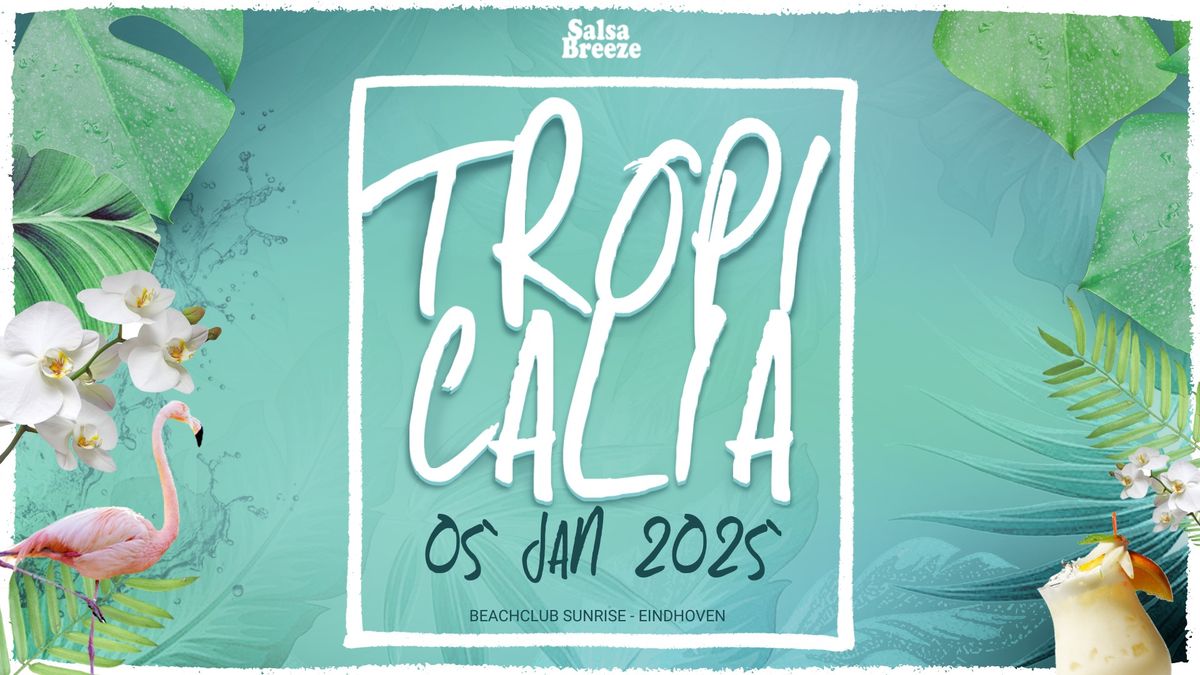 TROPICALIA | 05.01.2025 | Eindhoven | Beachclub Sunrise