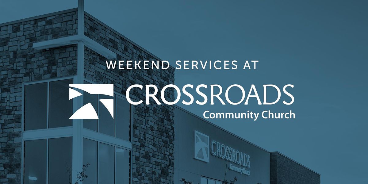 Crossroads Community Church (Parker, CO ) February 13 & 14