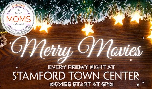 Stamford Moms Merry Movie Nights at Stamford Town Center!