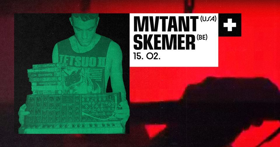 MVTANT (USA) \u271a SKEMER (BE) 