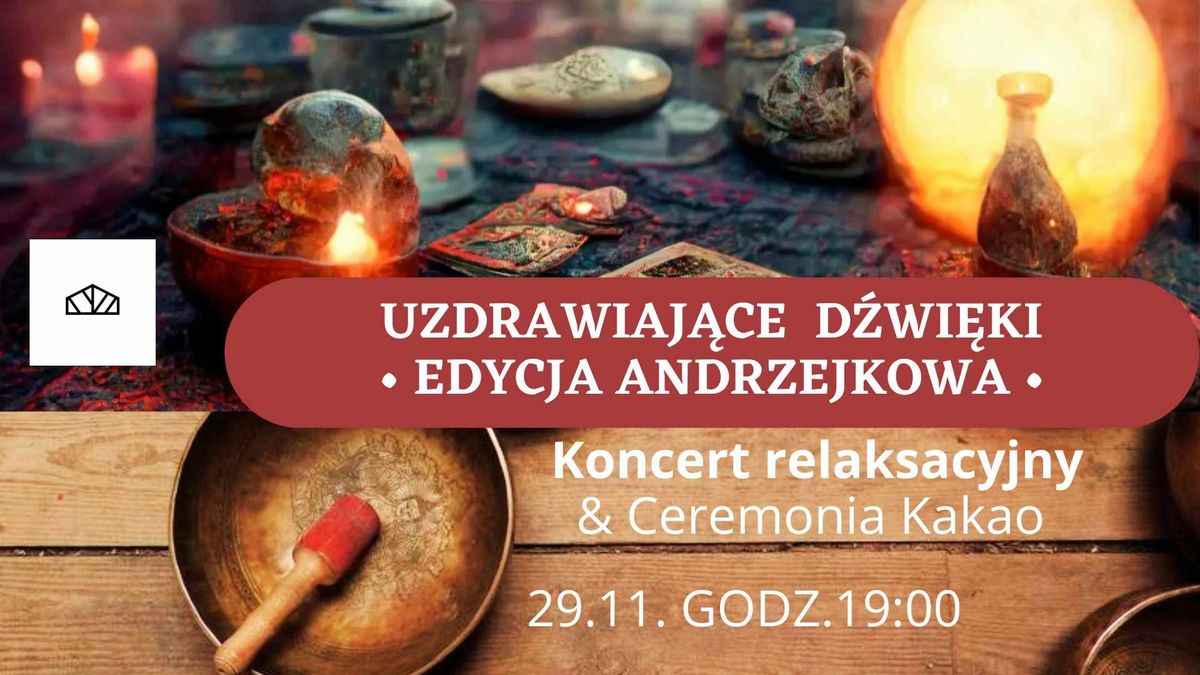 Edycja Andrzejkowa: Koncert uzdrawiaj\u0105cych d\u017awi\u0119k\u00f3w z Ceremoni\u0105 Kakao