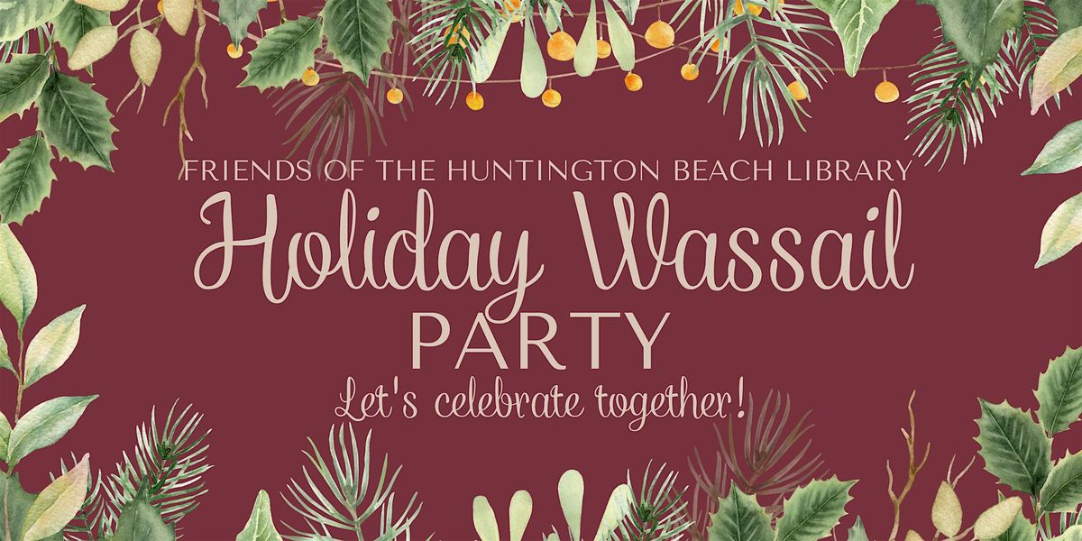 Friends of the Huntington Beach Library Holiday Wassail Party