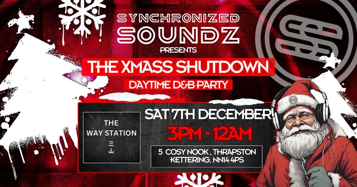 SS presents: THE XMASS SHUTDOWN (DAYTIME D&B PARTY)