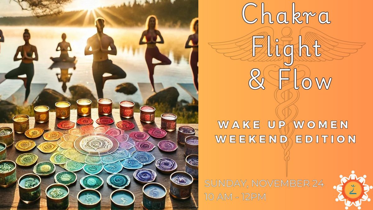 Chakra Flight & Flow: Wake Up Women Weekend Edition