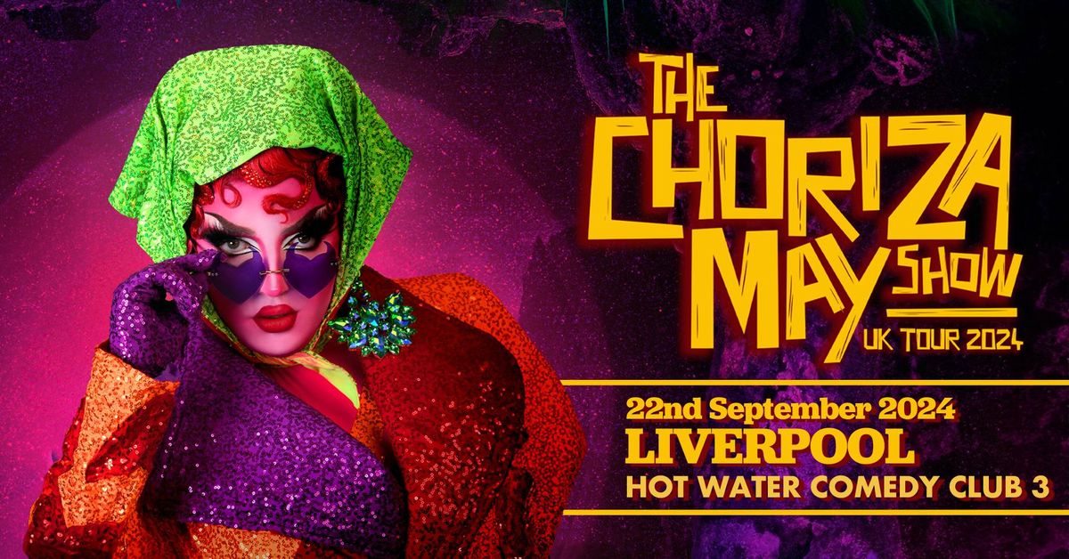 The Choriza May Show - Liverpool