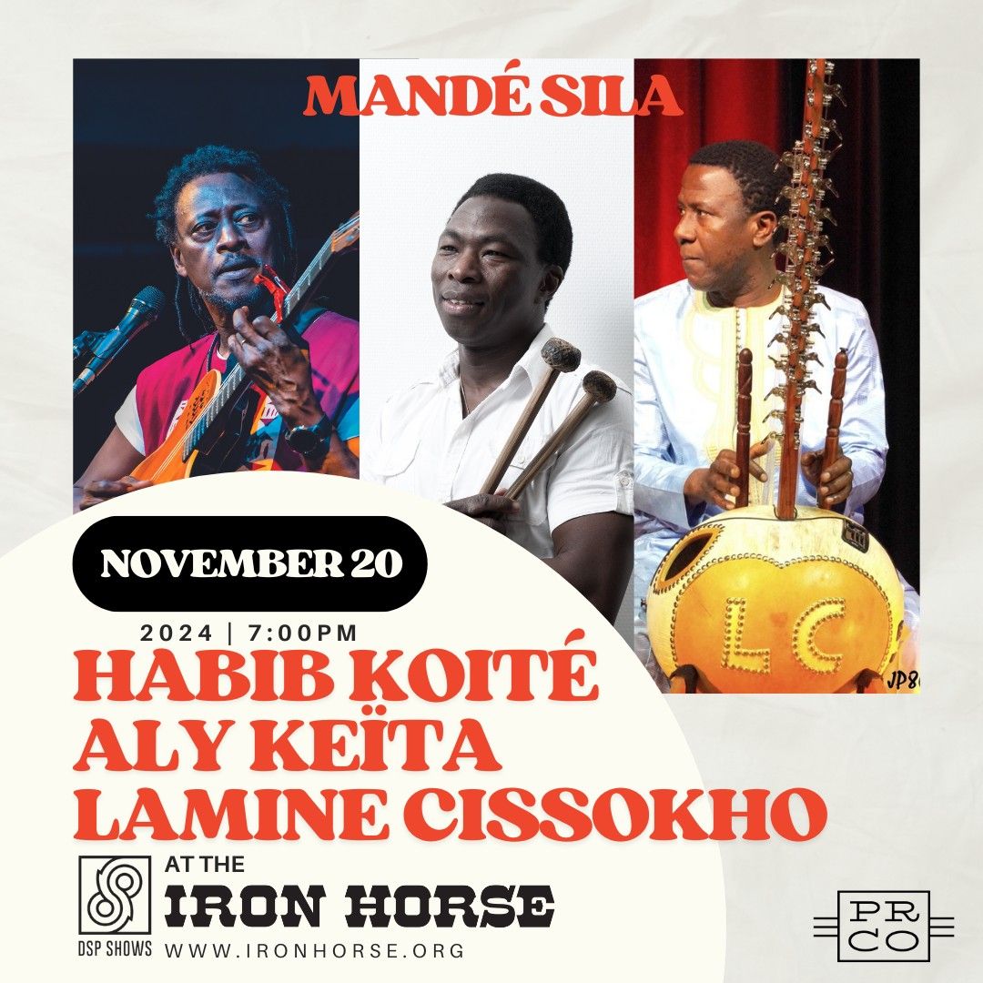 Habib Koit\u00e9, Aly Ke\u00efta, Lamine Cissokho: Mand\u00e9 Sila at The Iron Horse