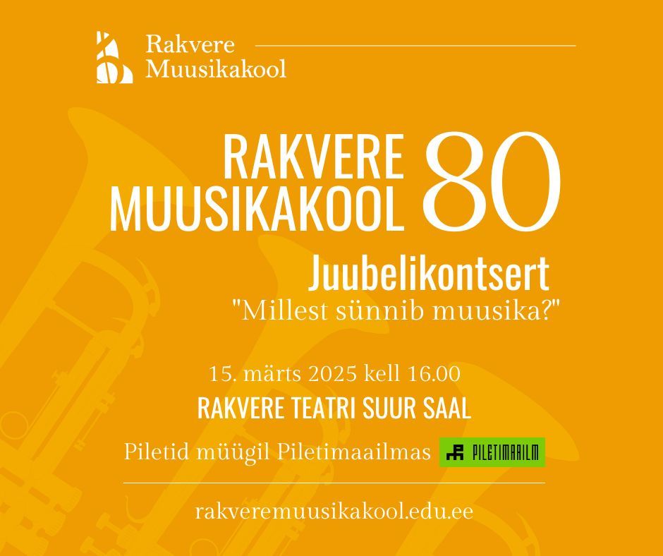 Rakvere Muusikakool 80 juubelikontsert "Millest s\u00fcnnib muusika?" 