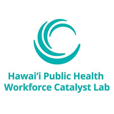 Hawai'i Public Health Workforce Catalyst Lab