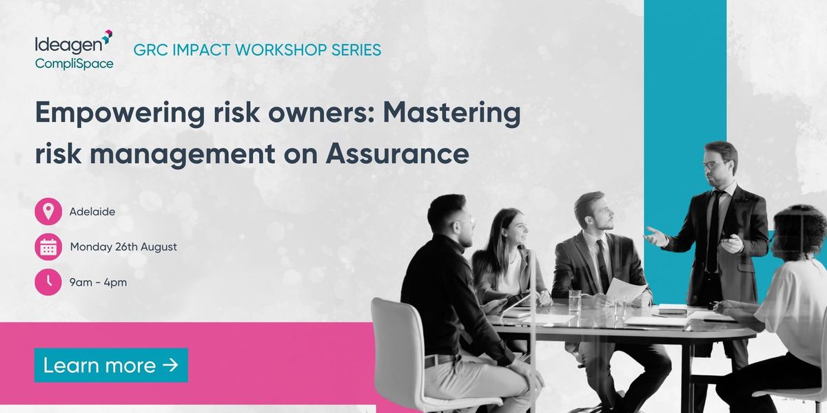 Empowering Risk Owners: Mastering Risk Management on Assurance | Adelaide Workshop