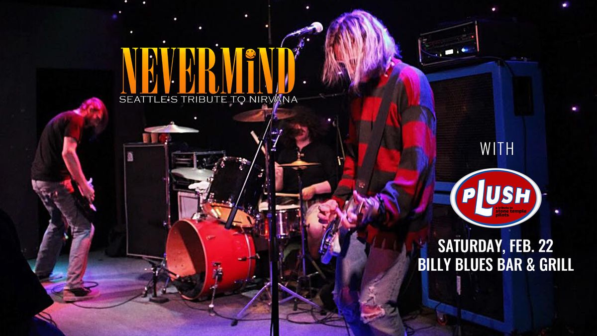 Nevermind [Nirvana tribute] \u2022 Plush [Stone Temple Pilots] at Billy Blues Bar & Grill