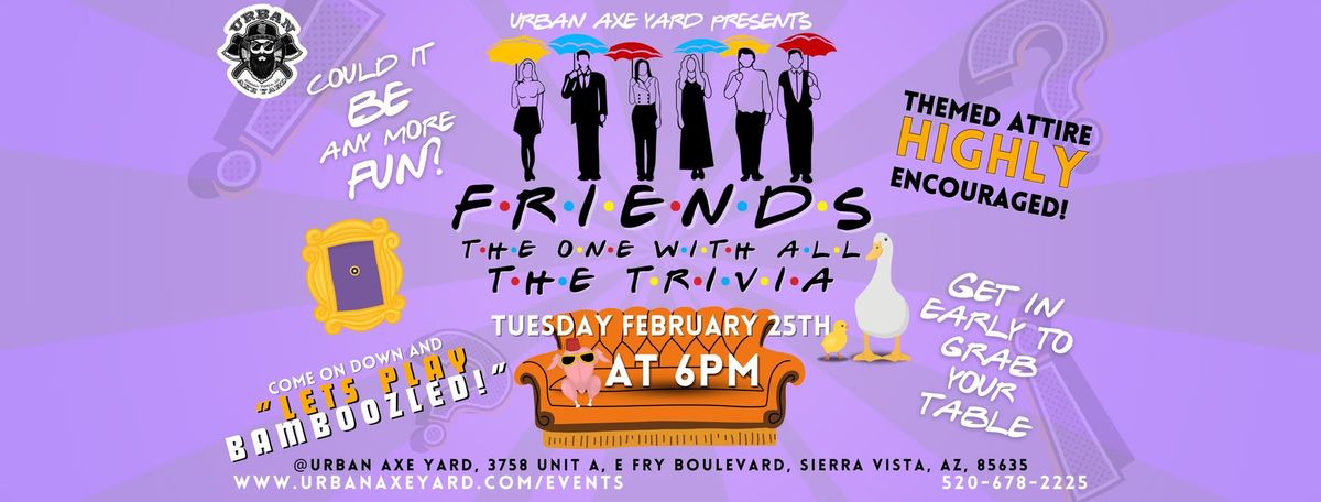 FRIENDS \u2013 The One With All the Trivia! AT URBAN AXE YARD