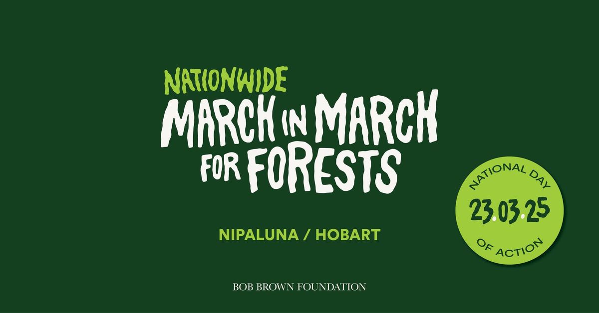 March in March for Forests \u2014 Nipaluna \/ Hobart