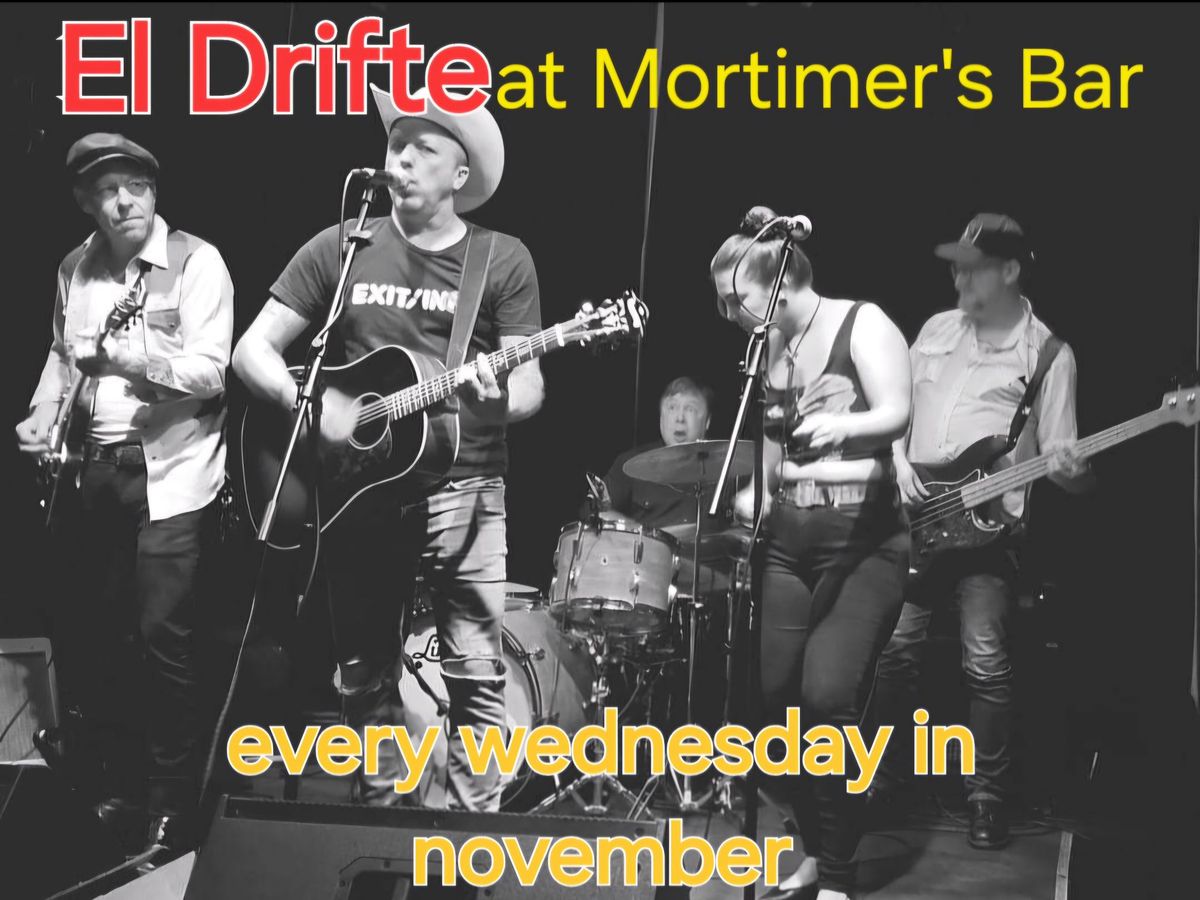 El Drifte - every Wednesday in November at Mortimer's