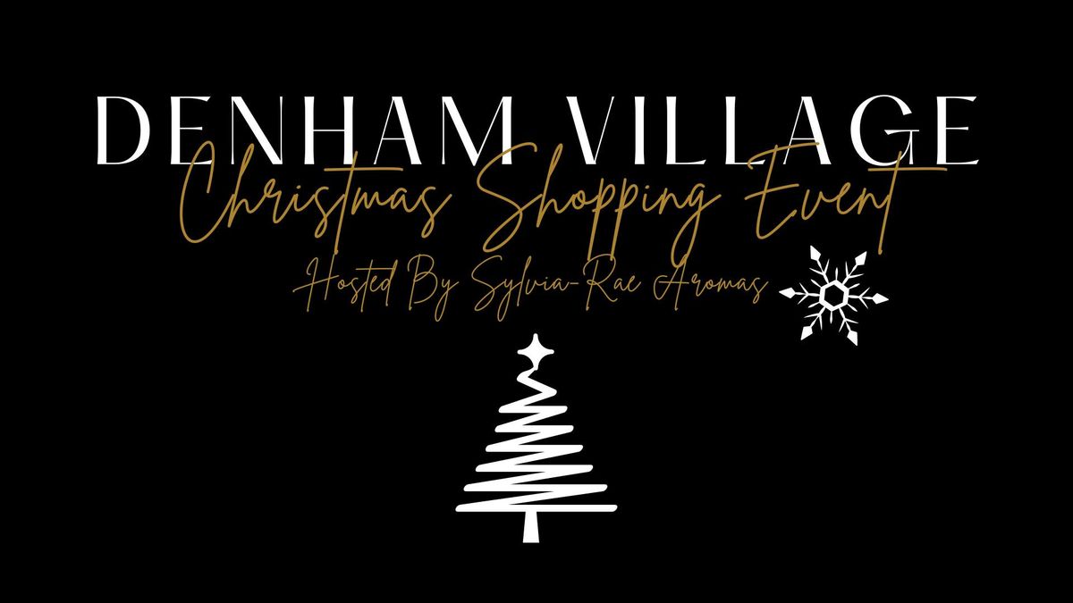 Denham Village Christmas Shopping Event! (Hosted By Sylvia-Rae Aromas & Sylvia-Rae Handmade Events)