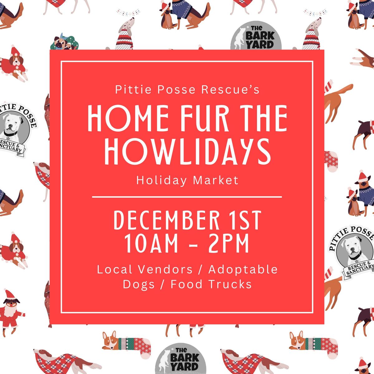 "Home Fur the Howlidays" Pittie Posse's Holiday Market