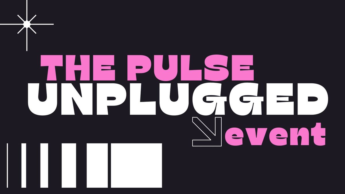 The Pulse - UNPLUGGED 