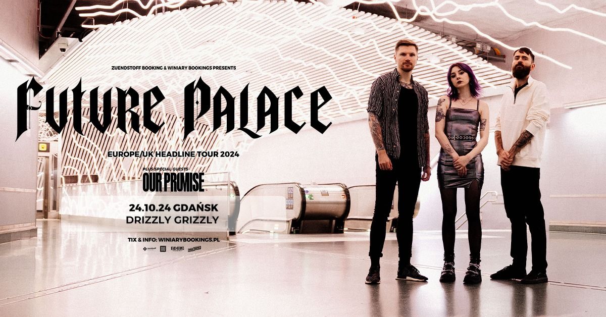 FUTURE PALACE + Our Promise \/ 24.10.24 \/ Drizzly Grizzly, Gda\u0144sk