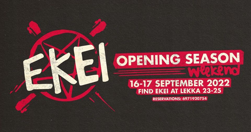 EKEI OPENING WEEKEND - NEW EKEI REVEAL