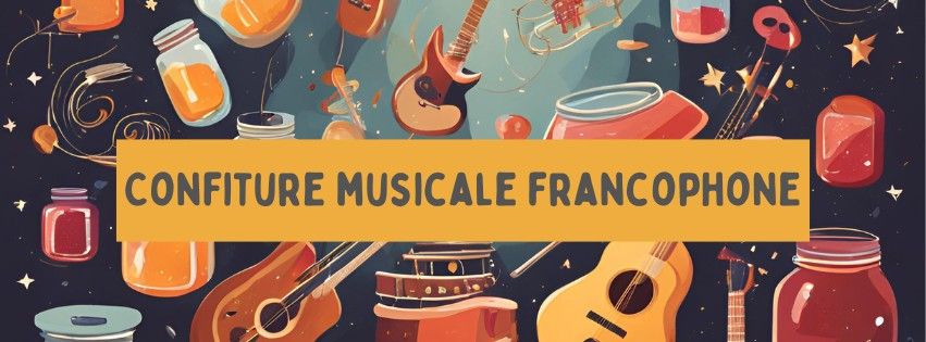 SOIR\u00c9E CONFITURE MUSICALE FRANCOPHONE 1 AU LE 164