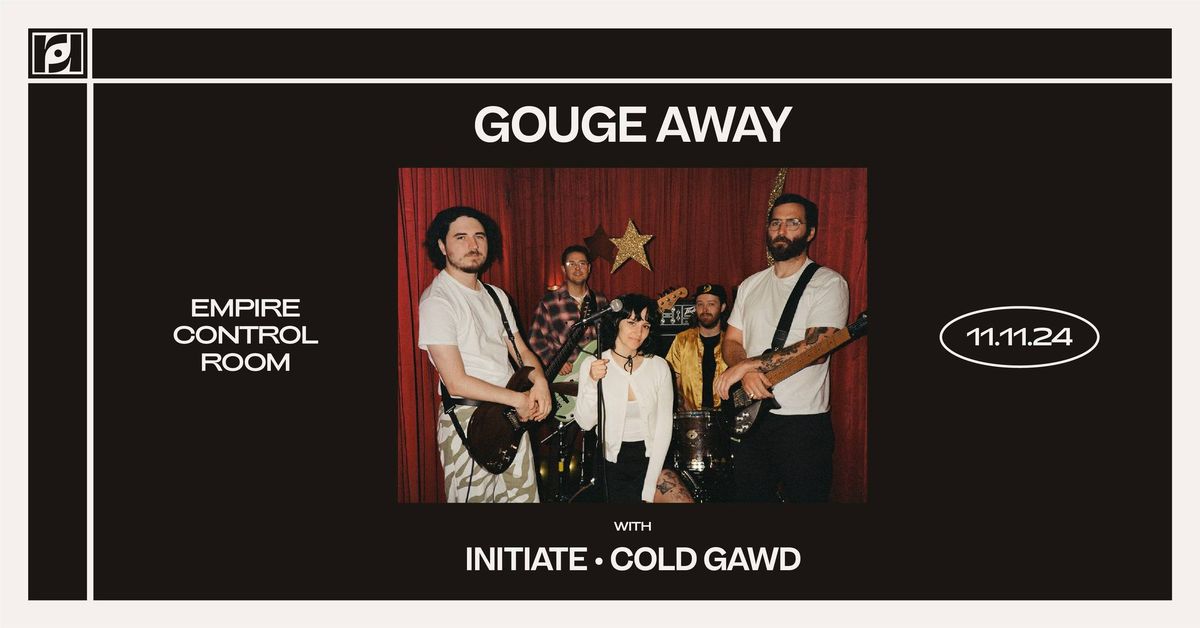 Resound Presents: Gouge Away w\/ Initiate & Cold Gawd at Empire Control Room on 11\/11