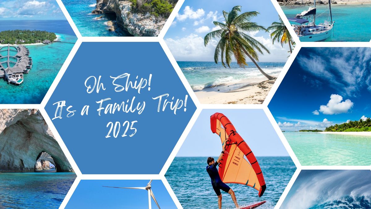 Oh Ship! It's a Family Trip 2025