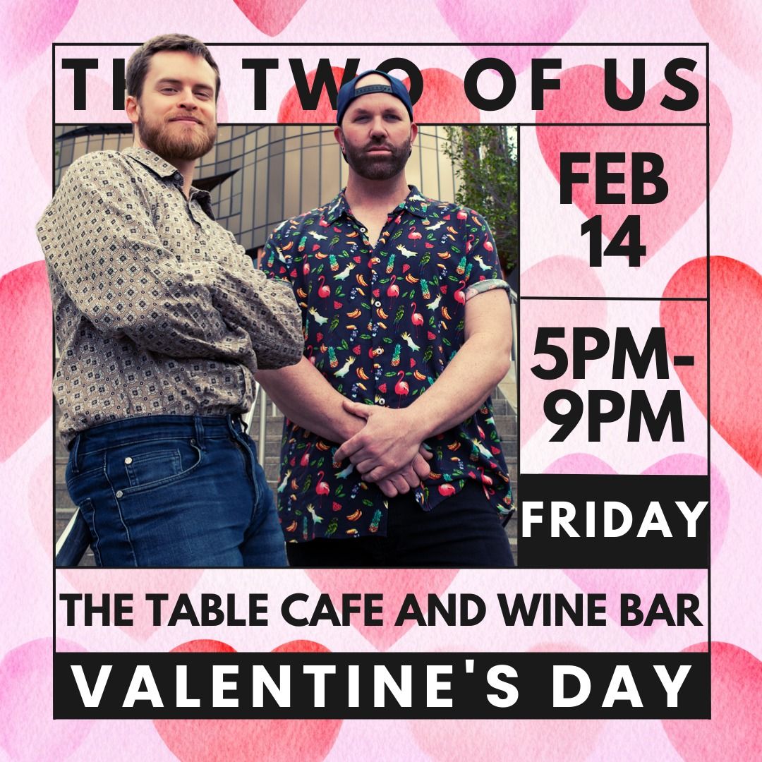 Valentine's Day w\/ The Two Of Us @ The Table