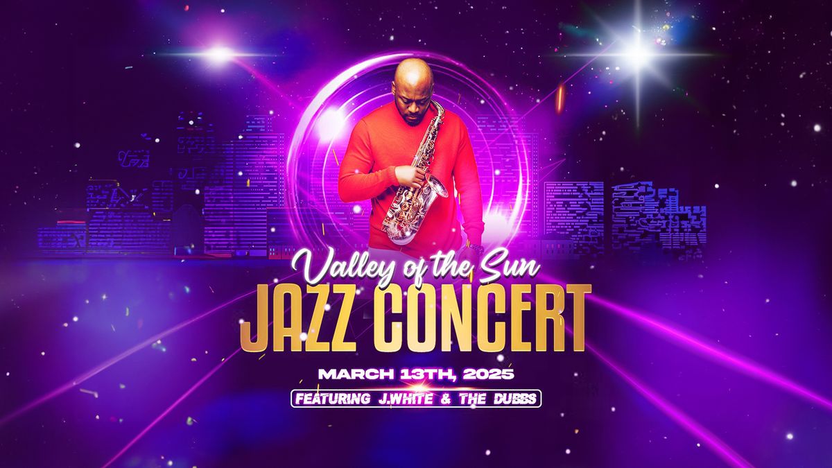 Valley of the Sun Jazz Concert ft. J. White & The Dubbs 