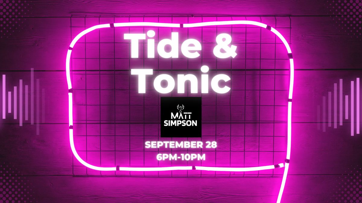 Tide & Tonic - Matt Simpson Live! 