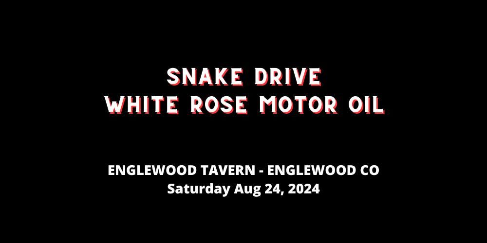 Snake Drive \/ White Rose Motor Oil at Englewood Tavern