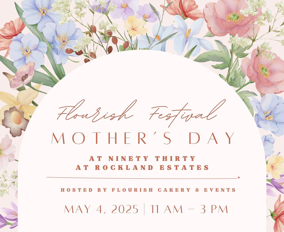 Flourish Festival | Mother\u2019s Day at Ninety Thirty