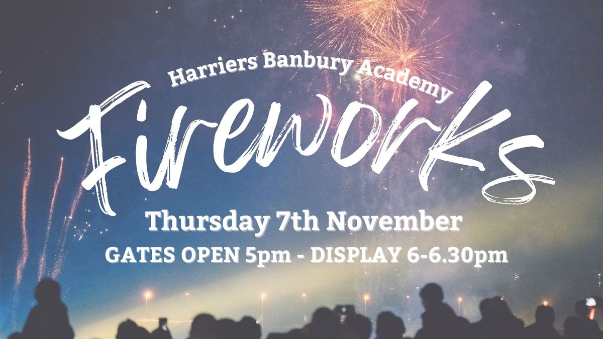 Harriers Banbury Academy Fireworks.