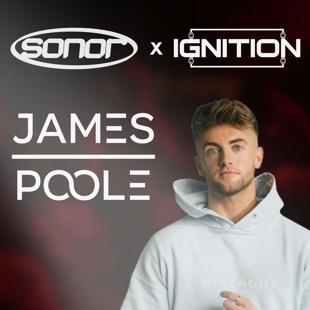 Sonor x Ignition presents James Poole