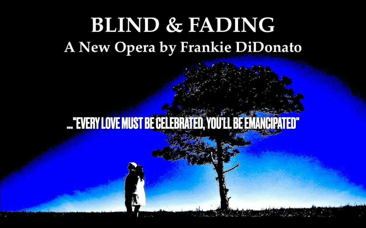 BLIND & FADING  A New Opera by Frankie DiDonato & The New Illuminati