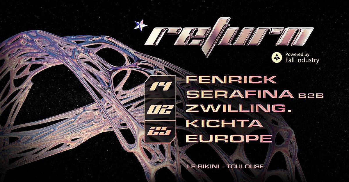 RETURN \/ Le Bikini \/ Fenrick \/ Serafina \/ Zwilling \/ KICHTA \/ Europe