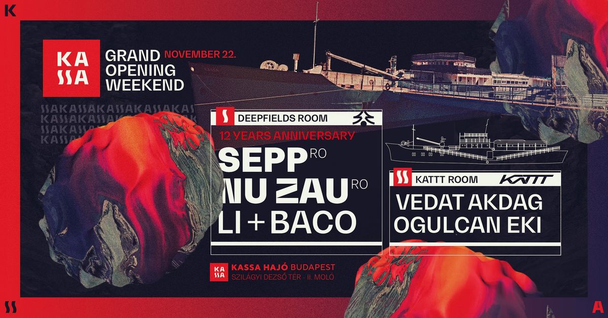 Kassa Grand Opening - Deepfields 12 years Anniversary w\/ Sepp & Nu Zau + KATTT