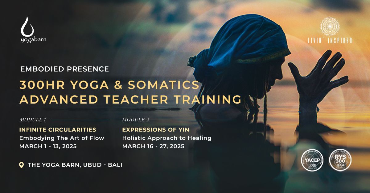 Embodied Presence - 300hr Yoga & Somatics Advanced Teacher Training The Holistic Approach to Movemen