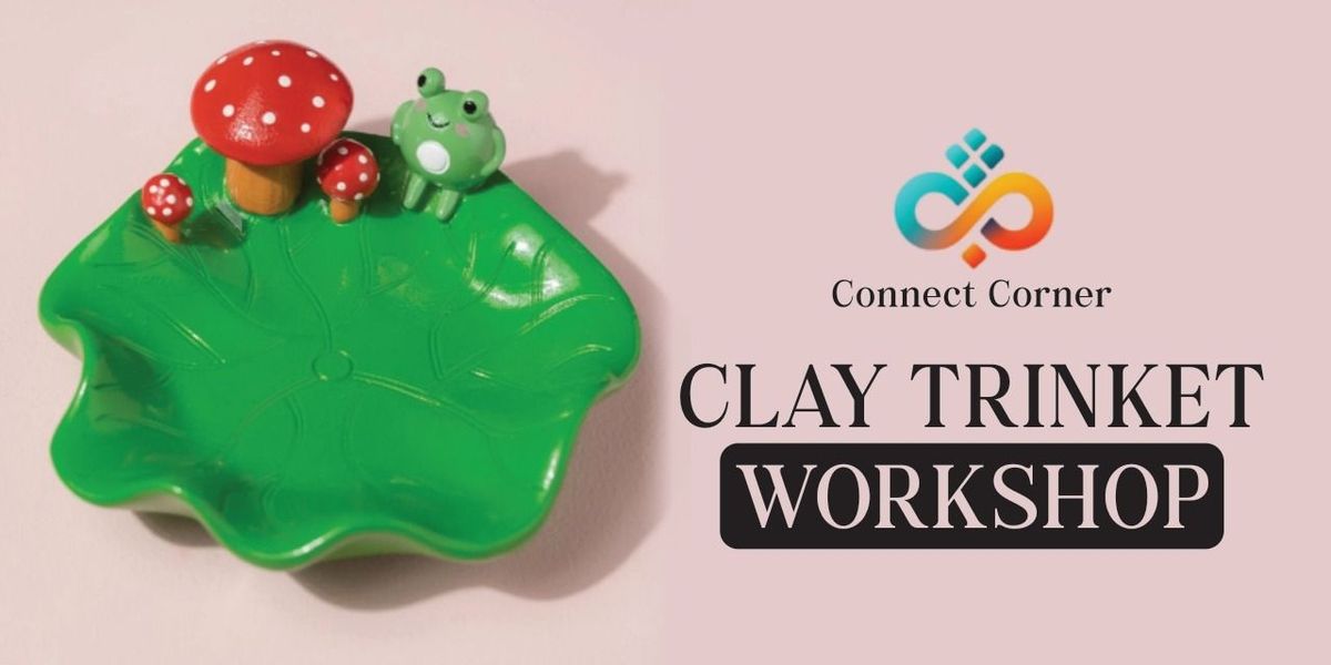 Connect Corner: Clay Trinket Workshop