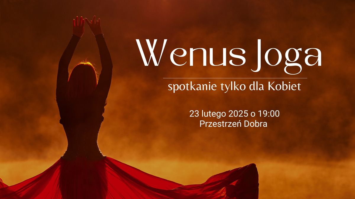 Wenus Joga - spotkanie tylko dla Kobiet 