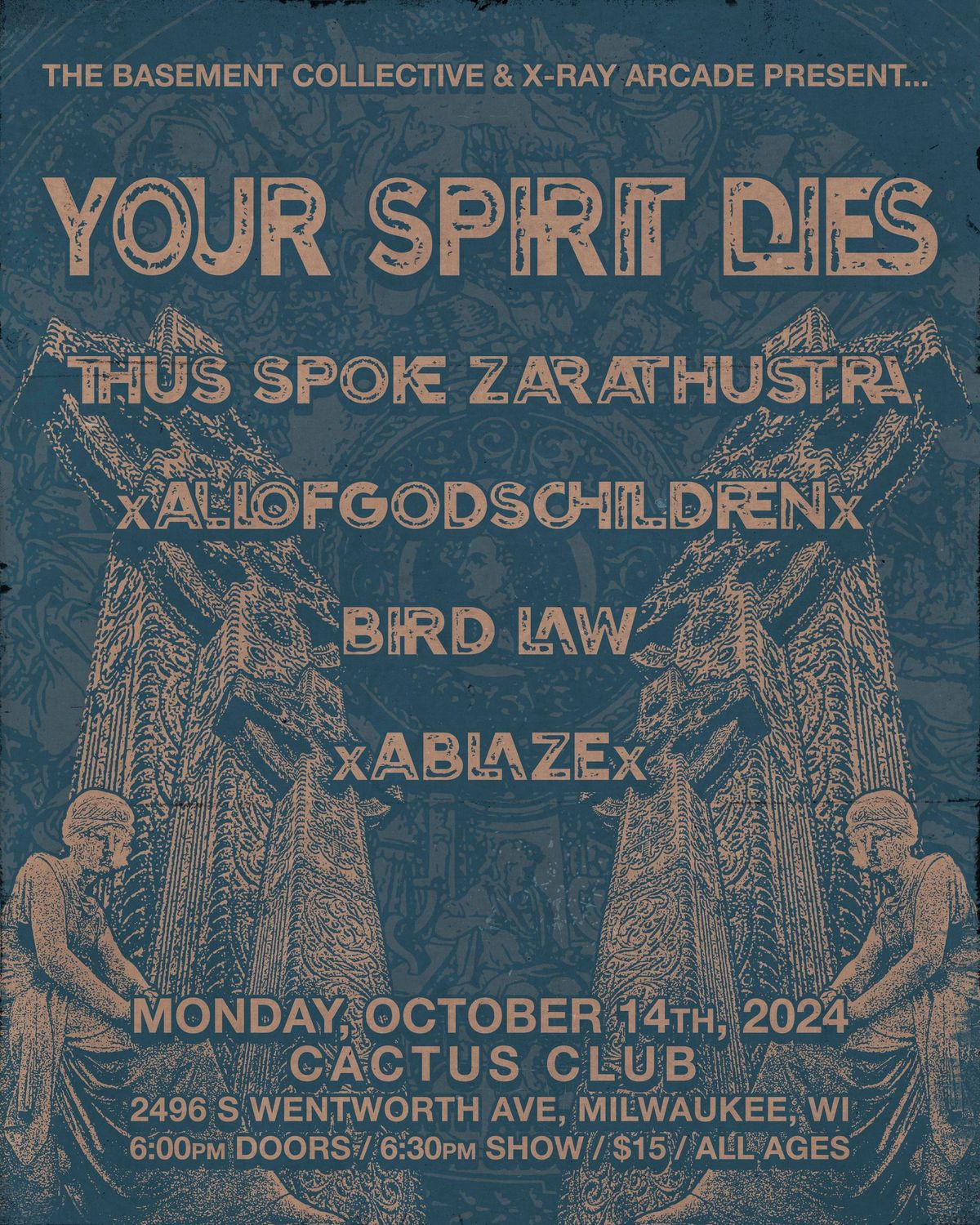 YOUR SPIRIT DIES \/ THUS SPOKE ZARATHUSTRA \/ XAOGCX \/ BIRD LAW \/ XABLAZEX AT CACTUS CLUB