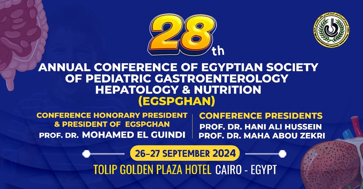 28th Annual Conference of Egyptian Society of Pediatric Gastroenterology Hepatology & Nutrition 