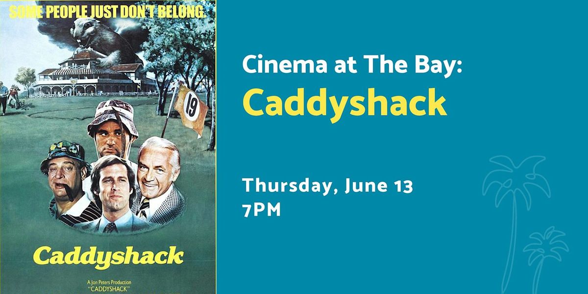 Cinema at The Bay: Caddyshack