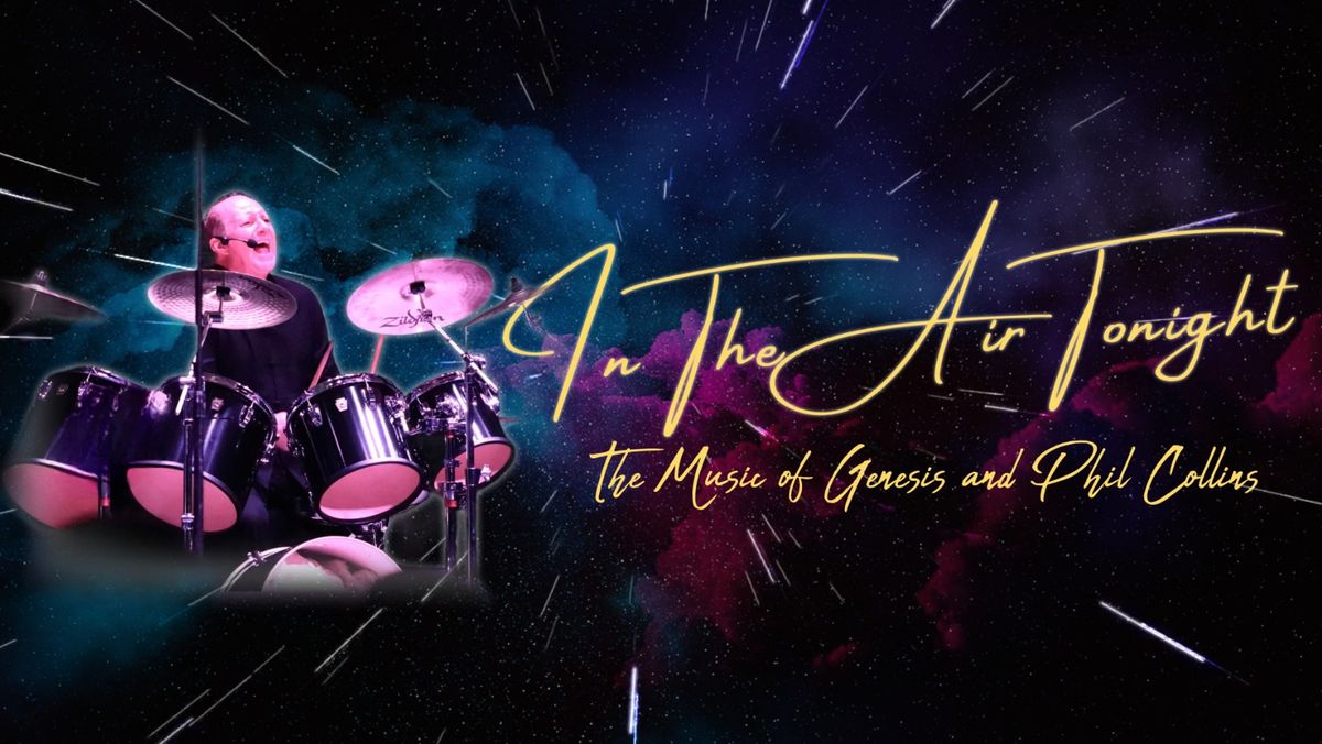 In the Air Tonight: A Music Celebration of Phil Collins & Genesis